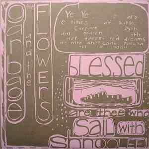 Garbage & The Flowers - Blessed Are Thee Who Sail With Shnoolee