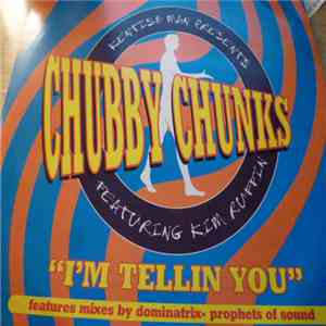 Kentish Man Presents Chubby Chunks Featuring Kim Ruffin - I'm Tellin You