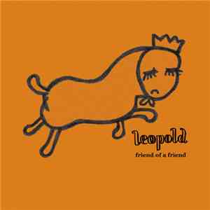 Leopold - Friend Of A Friend