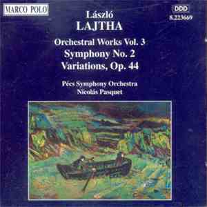László Lajtha - Pécs Symphony Orchestra, Nicolás Pasquet - Orchestral Works Vol. 3 - Symphony No. 2 - Variations, Op. 44
