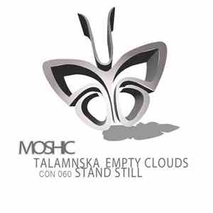 Moshic - Talamnska / Empty Clouds / Stand Still