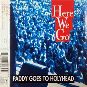 Paddy Goes To Holyhead - Here We Go