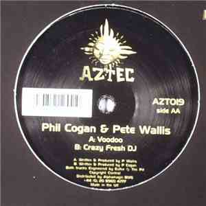 Phil Cogan & Pete Wallis - Voodoo / Crazy Fresh DJ
