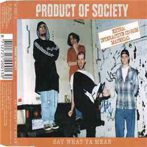 Product Of Society  - Say What Ya Mean