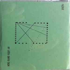 Rajbot - An Ultra Demo Tape