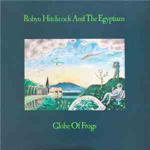 Robyn Hitchcock & The Egyptians - Globe Of Frogs