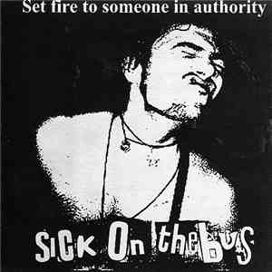 Sick On The Bus - Set Fire To Someone In Authority
