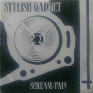 Stylish Gadget - Scream / Pain