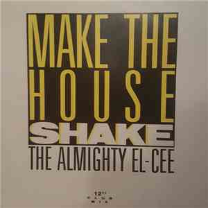The Almighty El-Cee - Make The House Shake