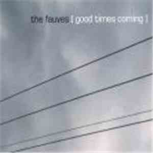 The Fauves - Good Times Coming