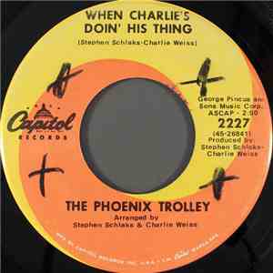 The Phoenix Trolley - When Charlie's Doin' His Thing