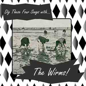 The Wirms - Dig These Four Songs with The Wirms!