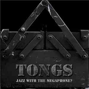 Tongs - Jazz With The Megaphone?