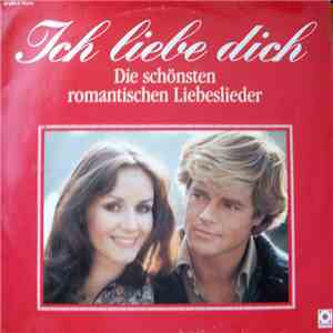 Various - Ich Liebe Dich - Die Schönsten Romantischen Liebeslieder