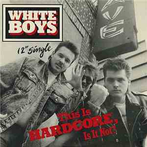 White Boys - This Is Hardcore, Is It Not?