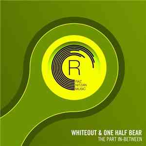 Whiteout  & One Half Bear - The Part In-Between