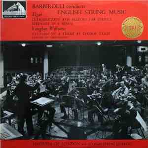 Barbirolli Conducts Elgar, Vaughan Williams - The Sinfonia Of London With The Allegri String Quartet - English String Music: Introduction And Allegro For Strings ‧ Serenade In E Minor ‧ Fantasia On A Theme By Thomas Tallis ‧ Fantasia On "Greensleeves"