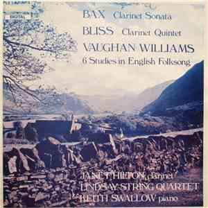 Bax / Bliss / Vaughan Williams / Janet Hilton Clarinet / Lindsay String Quartet / Keith Swallow - Clarinet Sonata / Clarinet Quintet / 6 Studies In English Folksong
