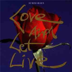 Be Mine Or Run - Love And Let Live