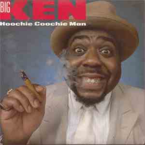 Big Ken  - Hoochie Coochie Man