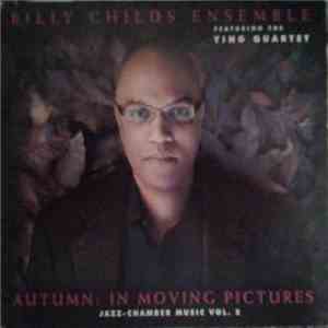 Billy Childs Ensemble - Autumn: In Moving Pictures (Jazz-Chamber Music Vol. 2)