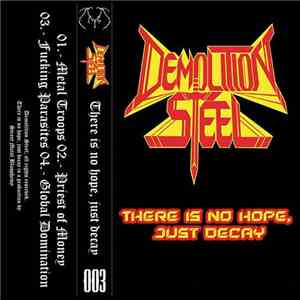 Demolition Steel - There Is No Hope, Just Decay