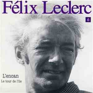 Félix Leclerc - L'Encan, Le Tour De L'Île, Vol. 6