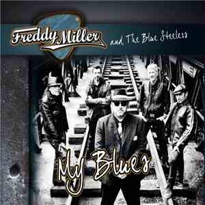 Freddy Miller and The Blue Steelers - My Blues