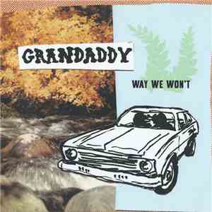 Grandaddy - Way We Won't