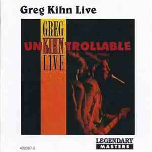 Greg Kihn - Unkihntrollable - Live
