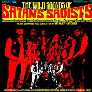 Harley Hatcher - The Wild Sounds Of Satan's Sadists