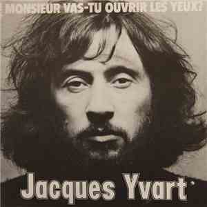 Jacques Yvart - Monsieur Vas-Tu Ouvrir Les Yeux?