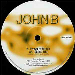 John B - Pressure (Remix) / Sheep Dip