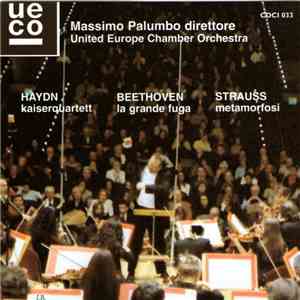 Joseph Haydn, Ludwig van Beethoven, Richard Strauss, United Europe Chamber Orchestra, Massimo Palumbo - Kaiserquartett; La Grande Fuga; Metamorfosi