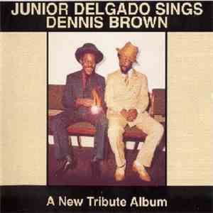 Junior Delgado - Sings Dennis Brown - A New Tribute Album