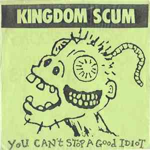 Kingdom Scum - You Can't Stop A Good Idiot