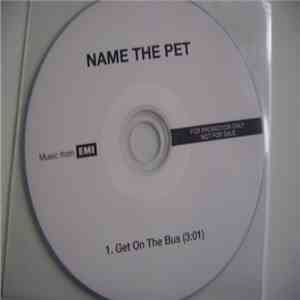 Name The Pet - Get On The Bus