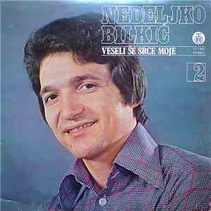 Nedeljko Bilkić - Veseli Se Srce Moje