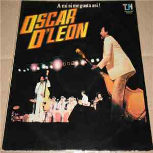 Oscar D'Leon Y Su Orquesta, Oscar D' León - A Mi Si Me Gusta Asi!