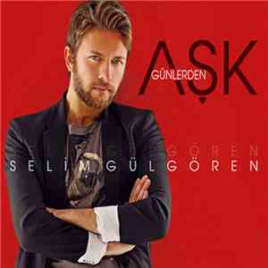 Selim Gülgören - Günlerden Aşk