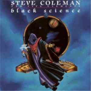 Steve Coleman And Five Elements - Black Science