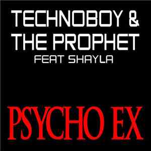 Technoboy & The Prophet Feat. Shayla - Psycho Ex