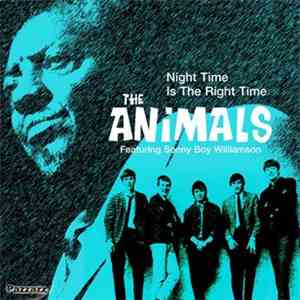 The Animals Feat. Sonny Boy Williamson  - Night Time Is The Right Time