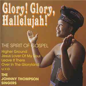 The Johnny Thompson Singers - Glory! Glory, Hallelujah!