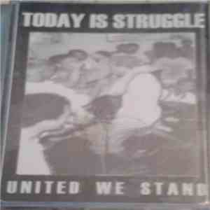 Today Is Struggle - United We Stand
