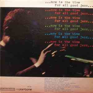 Various - ...Now Is The Time For All Good Jazz...