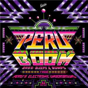Various - Peru Boom (Bass, Bleeps and Bumps from Peru's Electronic Underground)