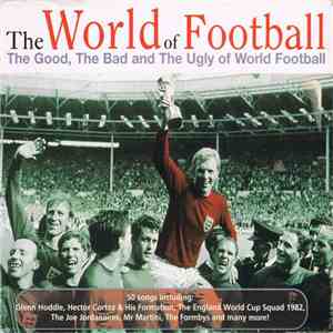 Various - The World Of Football (The Good, The Bad And The Ugly Of World Football)