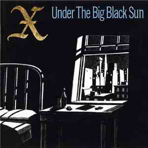 X  - Under The Big Black Sun