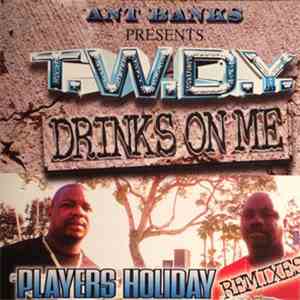Ant Banks Presents T.W.D.Y. - Drinks On Me / Players Holiday (Remixes)